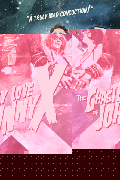 The Ghastly Love of Johnny X