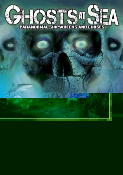 Ghosts at Sea: Paranormal Shipwrecks and Curses