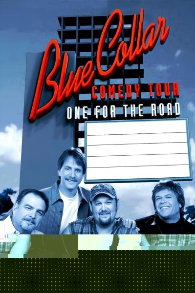 Blue Collar Comedy Tour: One for the Road
