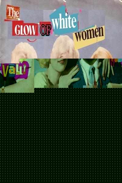 The Glow of White Women