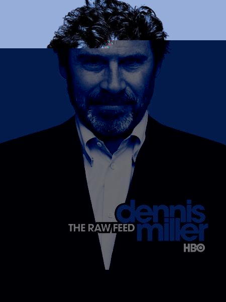 Dennis Miller: The Raw Feed