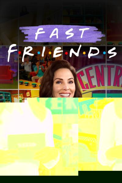 Fast Friends